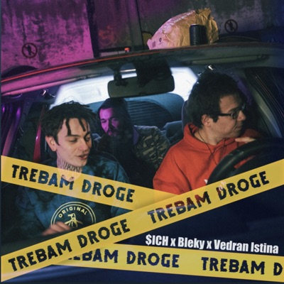Trebam Droge (feat. $ICH & Vedran Istina) - Single