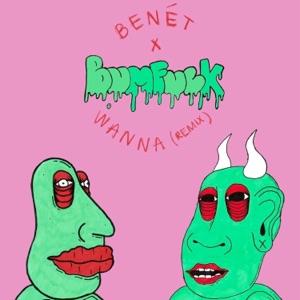 WANNA (feat. Benét) [REMIX] - Single