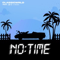 No Time (feat. KAY-S & Nessa) - Single - ClassicWrld