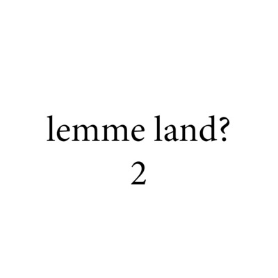 Lemme Land 2? - Single