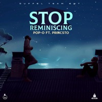 Stop Reminiscing (feat. POP-O & PRINCSTO) - Single - stop reminiscing