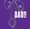 BAD!! artwork