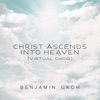 Christ Ascends Into Heaven (Virtual Choir) - Single