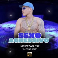 Sexo Agressivo - Single - MC Pezão 092 & DJ FP no Beat