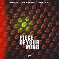 Piece of Your Mind - Single - Moses, EMR3YGUL & Yoelle