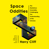 Space Oddities: The Mysterious Anomalies Challenging Our Understanding of the Universe (Unabridged) - Harry Cliff Cover Art