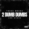 2 Dumb Dumbs (feat. Luh Stain) - Thuga Whuga lyrics