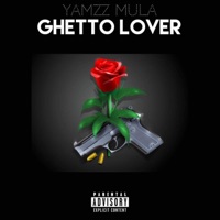 Ghetto Lover - Single - Yamzz Mula