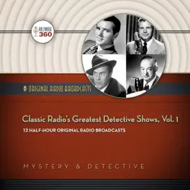Classic Radio’s Greatest Detective Shows, Vol. 1 (The Classic Radio Collection)