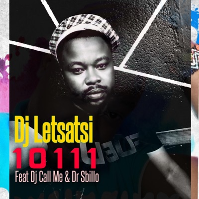Dj Letsatsi - 10111 (feat. Dj call me & Dr Sbillo)