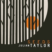 Julian Taylor - Seeds