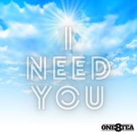 I Need You - Single - One8tea