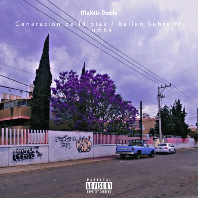 Generación De Idiotas / Bailen Sobre Mi Tumba - Single