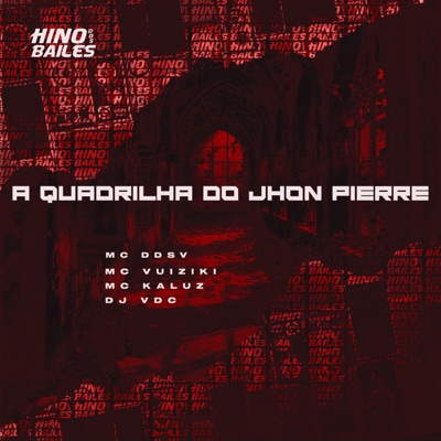 A Quadrilha do Jhon Pierre (feat. MC Kaluz) - Single