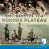 The Battles for Kokoda Plateau - David W. Cameron