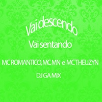 Vai Descendo, Vai Sentando - Single - MC MN, DJ GA MIX, MC Theuzyn & MC ROMANTICO
