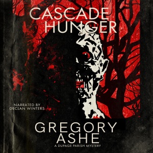 Cascade Hunger: The DuPage Parish Mysteries, Book 2 (Unabridged)