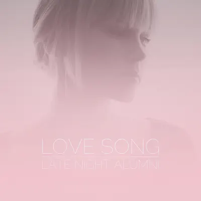 Love Song - Single - Late Night Alumni