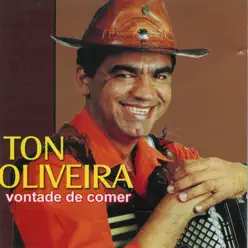 Vontade De Comer - Ton Oliveira Vontade De Comer - Ton Oliveira