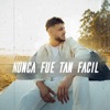 Nunca Fue Tan Fácil - Single