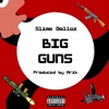 Big Guns (feat. Slime Dollaz) - Single