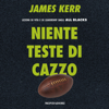 Niente teste di cazzo: Lezioni di vita e di leadership dagli All Blacks - James Kerr