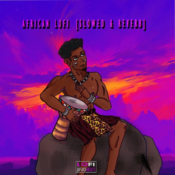 African Lofi (Slowed & Reverb) - EP