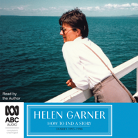 How to End a Story: Diaries 1995–1998 (Unabridged) - Helen Garner Cover Art