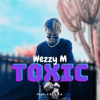 Toxic - Single - Wezzy M