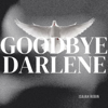 Goodbye Darlene - Isaiah Robin