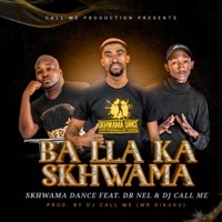 Balla Ka Skhwama (feat. Dr Nel & Dj Call Me) - Single - Skhwama Dance