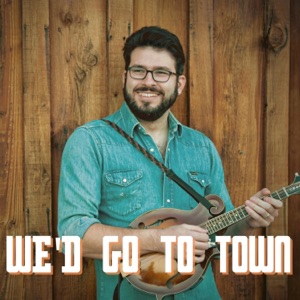 We'd Go To Town - Single