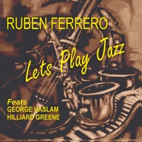 Let's Play Jazz (feat. George Haslam & Hilliard Greene) - Single - Ruben Ferrero