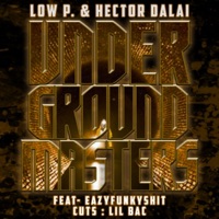 Underground Masters (feat. Eazyfunkyshit & Lil Bac) - Single - Hector Dalai & Low P.