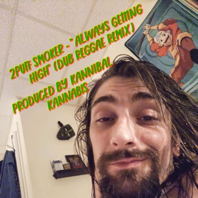 Always Getting High (Kannibal Kannabis Remix Dub) - Single