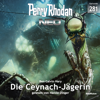 Die Ceynach-Jägerin - Perry Rhodan - Neo 281 (Ungekürzt) - Ben Calvin Hary