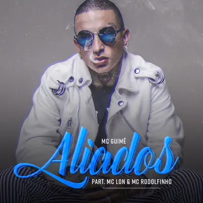 Aliados (Participação especial Mc Lon e Mc Rodolfinho) - Single - MC Guimê