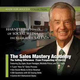 The Sales Mastery Academy: The Selling Difference: From Prospecting to Closing (The Made for Success Series)