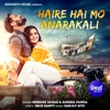 Haire Hai Mo Anarakali (From Bali) (From "Haire Hai Mo Anarakali (From Bali)") - Single