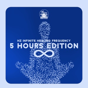 Hz Infinite Healing Frequency: 5 Hours Edition & Heal Body, Mind and Immune System Booster, DNA Repair, Deep Meditation, Cell Repair, Binaural Beats