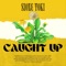 Caught Up - Sione Toki lyrics