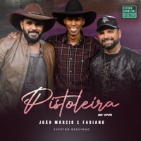 Pistoleira (Estúdio Showlivre Sertanejo) [Ao Vivo] - Single - João Márcio & Fabiano & Everton Neguinho
