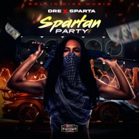 Spartan Party - Single - Dre X Sparta & Rollin Dice Musiq