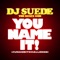 You Name It! (#UNameItChallenge) - DJ Suede The Remix God lyrics