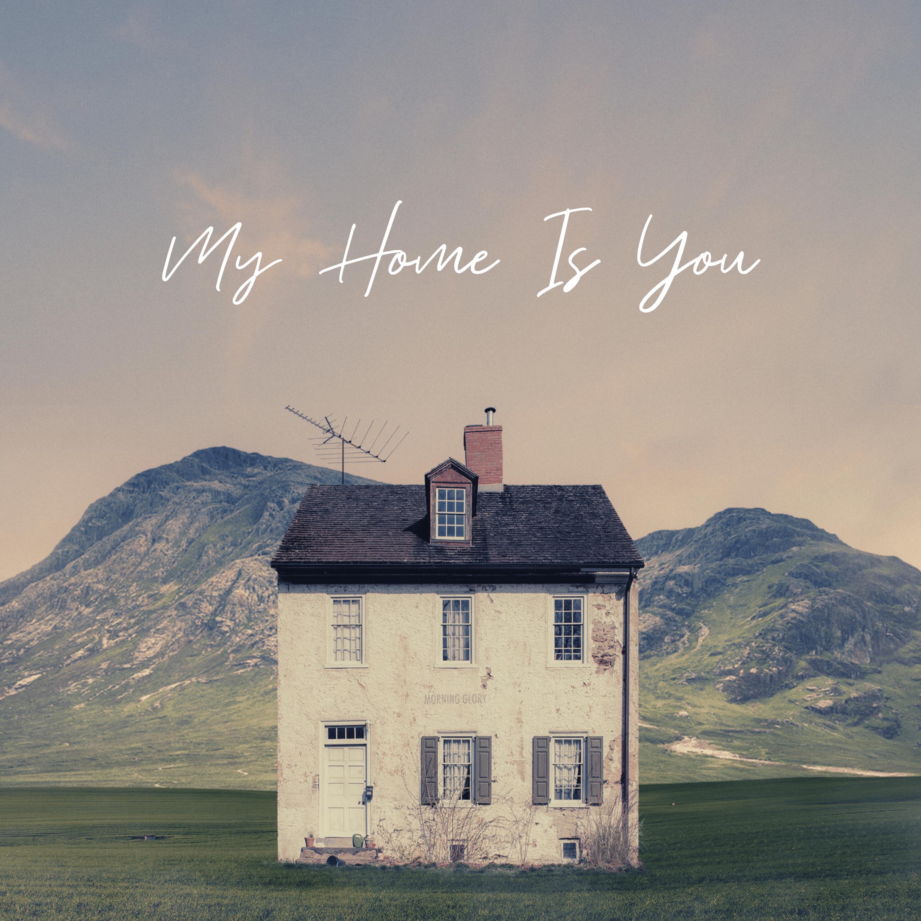 My Home Is You