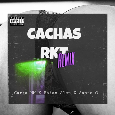Cachas RKT (feat. Raian Alen & Santee G) [Remix] - Single