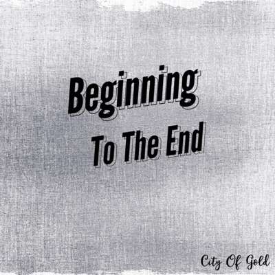Beginning To the End