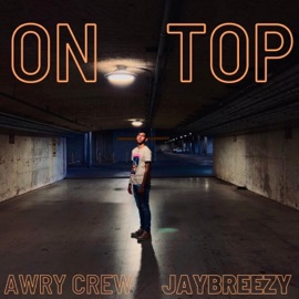 On Top Awry Crew & Jaybreezy