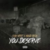 You Deserve - Single