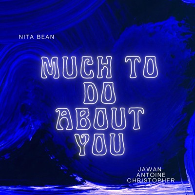 Much To Do About You (feat. Jawan & Antoine Christopher) - Single